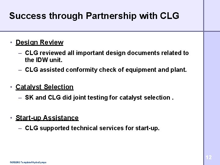 Success through Partnership with CLG • Design Review – CLG reviewed all important design