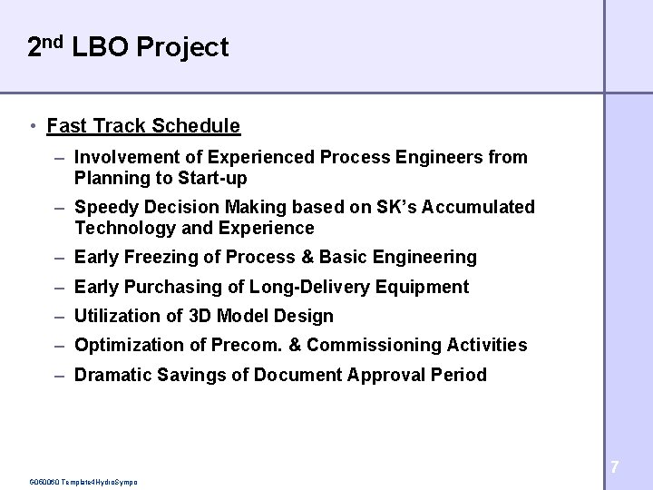 2 nd LBO Project • Fast Track Schedule – Involvement of Experienced Process Engineers