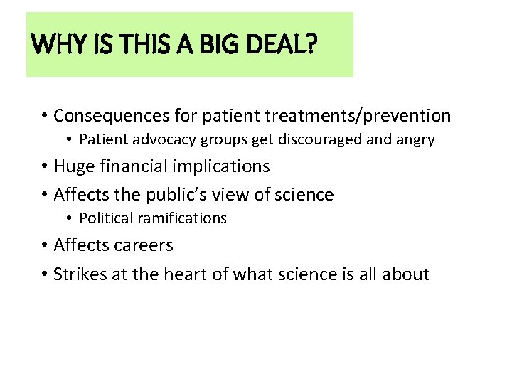 WHY IS THIS A BIG DEAL? • Consequences for patient treatments/prevention • Patient advocacy