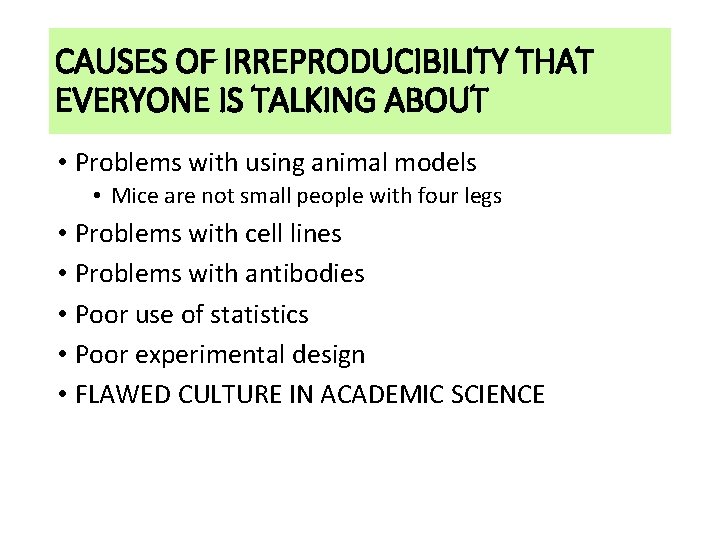 CAUSES OF IRREPRODUCIBILITY THAT EVERYONE IS TALKING ABOUT • Problems with using animal models