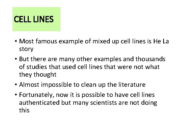 CELL LINES • Most famous example of mixed up cell lines is He La