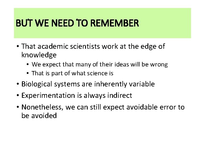 BUT WE NEED TO REMEMBER • That academic scientists work at the edge of