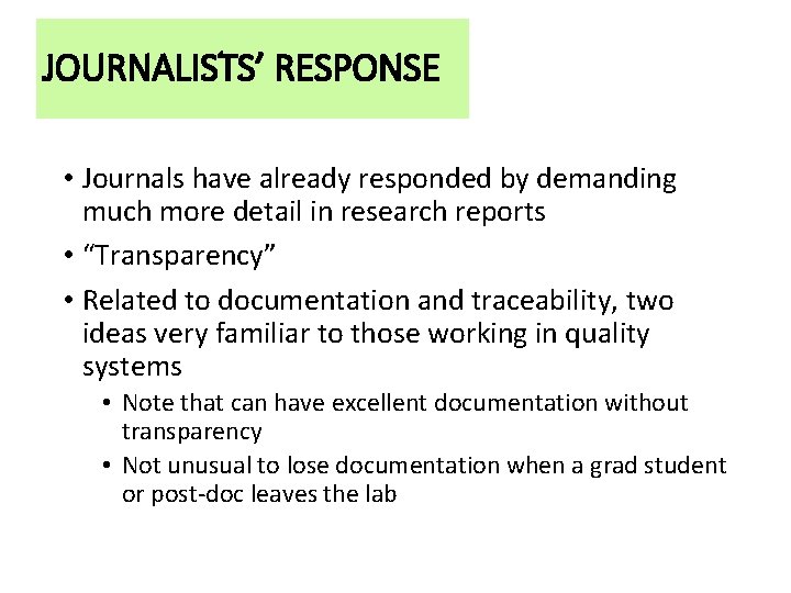 JOURNALISTS’ RESPONSE • Journals have already responded by demanding much more detail in research