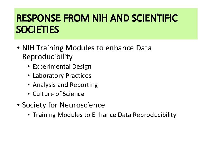 RESPONSE FROM NIH AND SCIENTIFIC SOCIETIES • NIH Training Modules to enhance Data Reproducibility