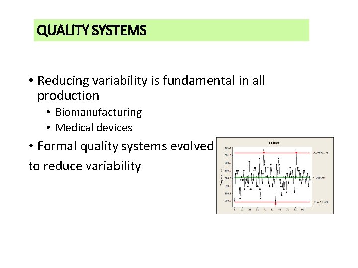 QUALITY SYSTEMS • Reducing variability is fundamental in all production • Biomanufacturing • Medical