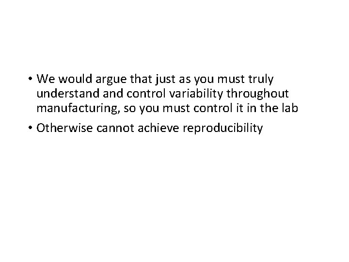  • We would argue that just as you must truly understand control variability