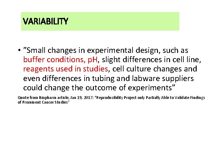 VARIABILITY • ”Small changes in experimental design, such as buffer conditions, p. H, slight