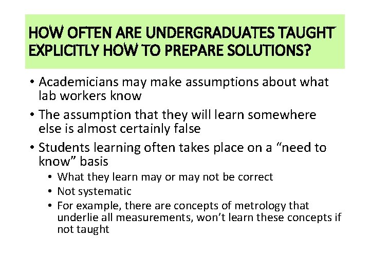 HOW OFTEN ARE UNDERGRADUATES TAUGHT EXPLICITLY HOW TO PREPARE SOLUTIONS? • Academicians may make