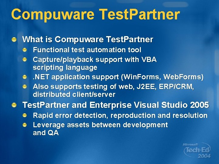 Compuware Test. Partner What is Compuware Test. Partner Functional test automation tool Capture/playback support