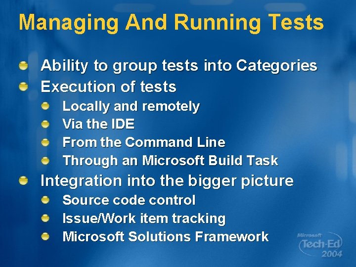 Managing And Running Tests Ability to group tests into Categories Execution of tests Locally