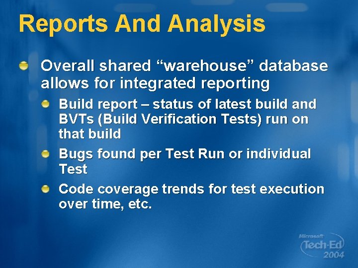 Reports And Analysis Overall shared “warehouse” database allows for integrated reporting Build report –