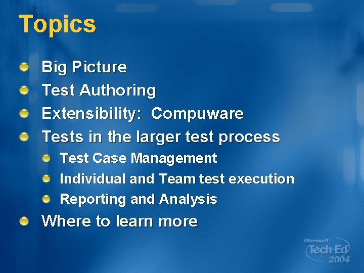 Topics Big Picture Test Authoring Extensibility: Compuware Tests in the larger test process Test