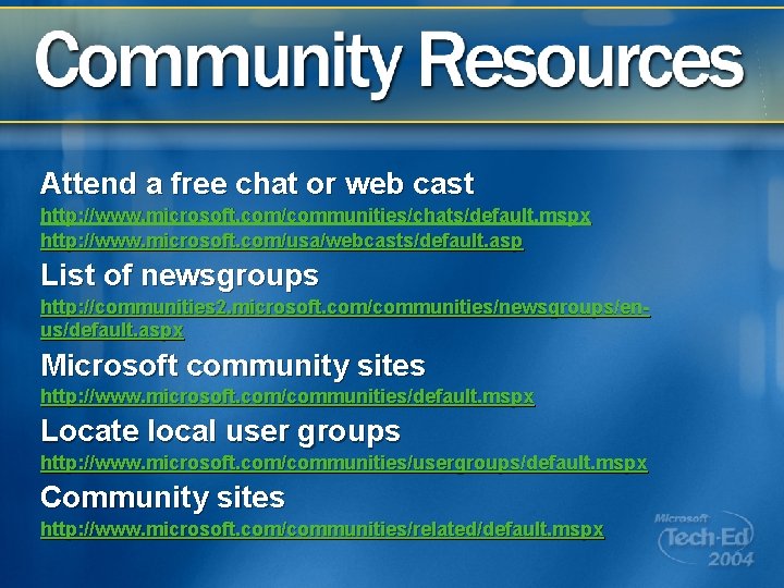 Attend a free chat or web cast http: //www. microsoft. com/communities/chats/default. mspx http: //www.