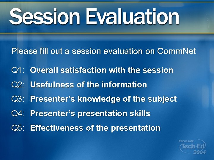 Please fill out a session evaluation on Comm. Net Q 1: Overall satisfaction with