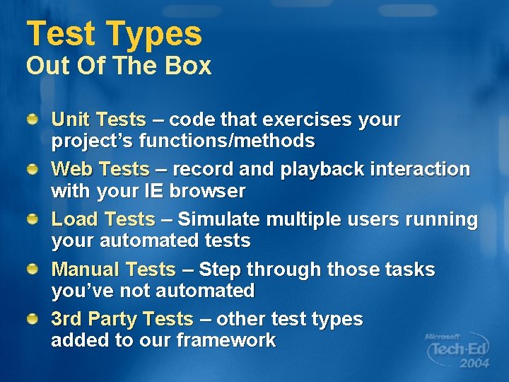 Test Types Out Of The Box Unit Tests – code that exercises your project’s