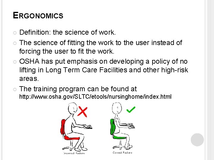 ERGONOMICS Definition: the science of work. The science of fitting the work to the