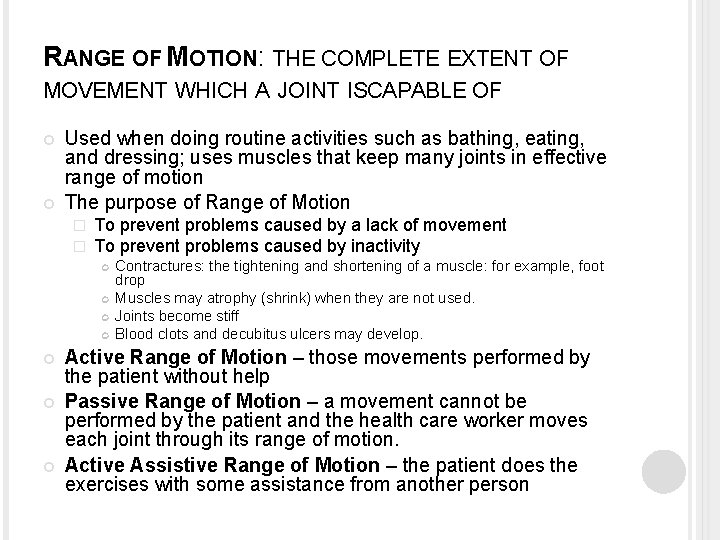 RANGE OF MOTION: THE COMPLETE EXTENT OF MOVEMENT WHICH A JOINT ISCAPABLE OF Used