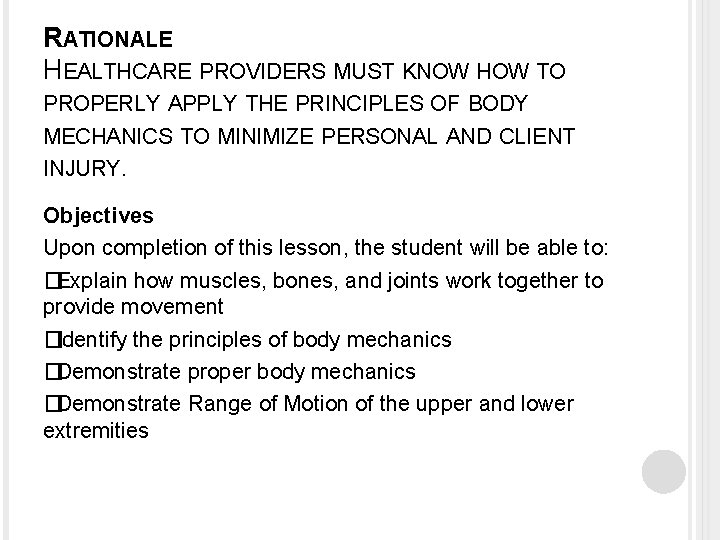 RATIONALE HEALTHCARE PROVIDERS MUST KNOW HOW TO PROPERLY APPLY THE PRINCIPLES OF BODY MECHANICS