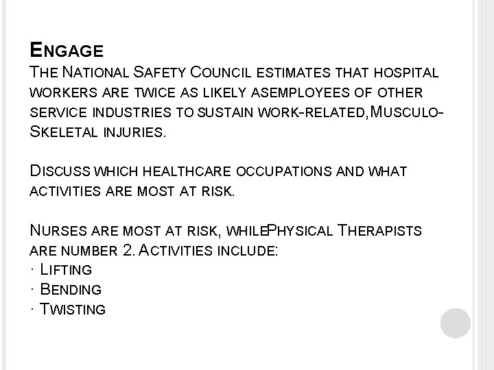 ENGAGE THE NATIONAL SAFETY COUNCIL ESTIMATES THAT HOSPITAL WORKERS ARE TWICE AS LIKELY ASEMPLOYEES