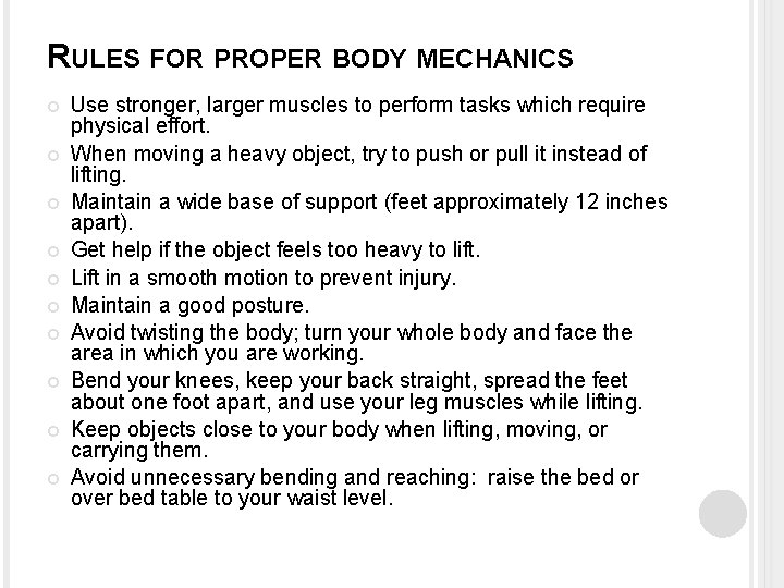 RULES FOR PROPER BODY MECHANICS Use stronger, larger muscles to perform tasks which require