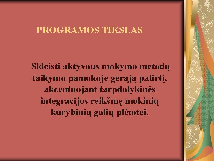 PROGRAMOS TIKSLAS Skleisti aktyvaus mokymo metodų taikymo pamokoje gerąją patirtį, akcentuojant tarpdalykinės integracijos reikšmę