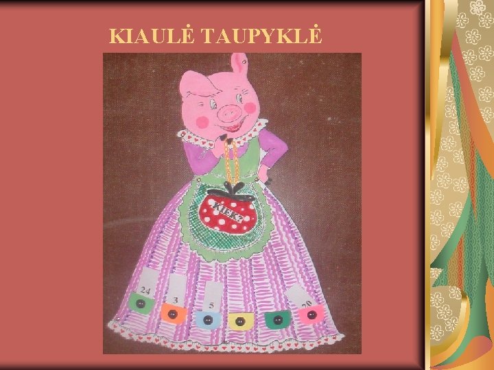 KIAULĖ TAUPYKLĖ 