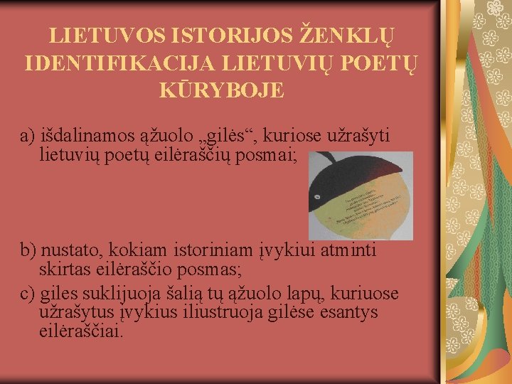 LIETUVOS ISTORIJOS ŽENKLŲ IDENTIFIKACIJA LIETUVIŲ POETŲ KŪRYBOJE a) išdalinamos ąžuolo „gilės“, kuriose užrašyti lietuvių