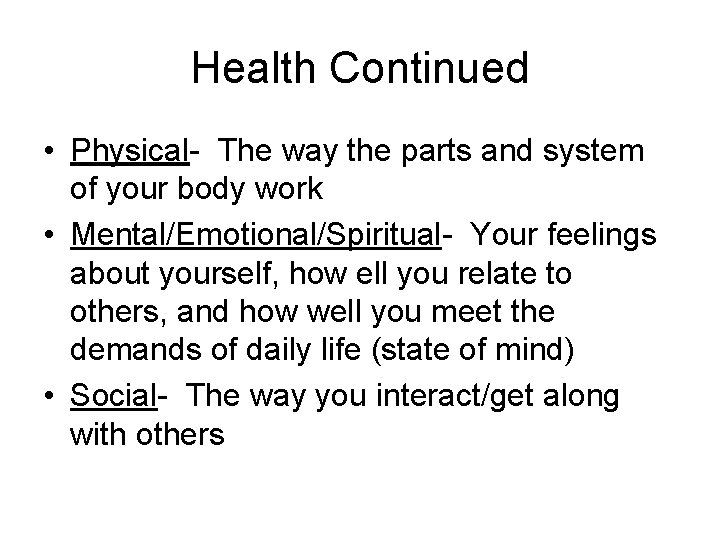 Health Continued • Physical- The way the parts and system of your body work