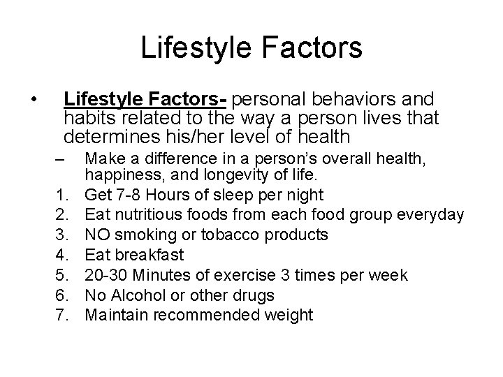 Lifestyle Factors • Lifestyle Factors- personal behaviors and habits related to the way a