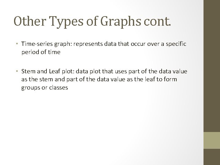 Other Types of Graphs cont. • Time-series graph: represents data that occur over a