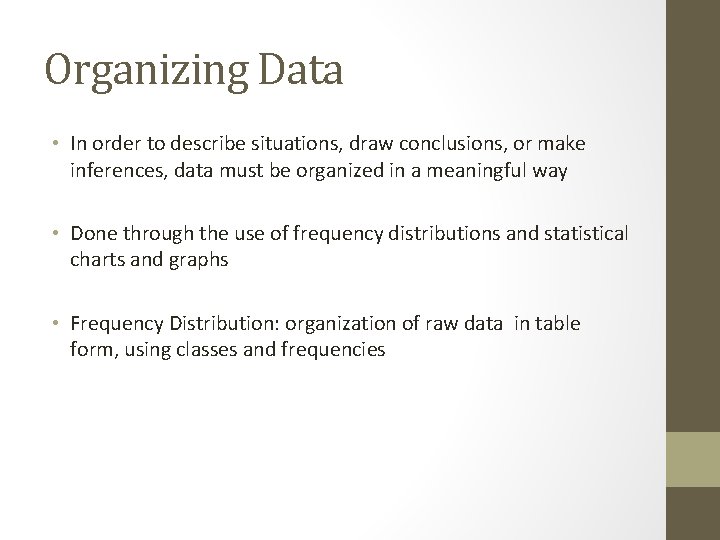 Organizing Data • In order to describe situations, draw conclusions, or make inferences, data