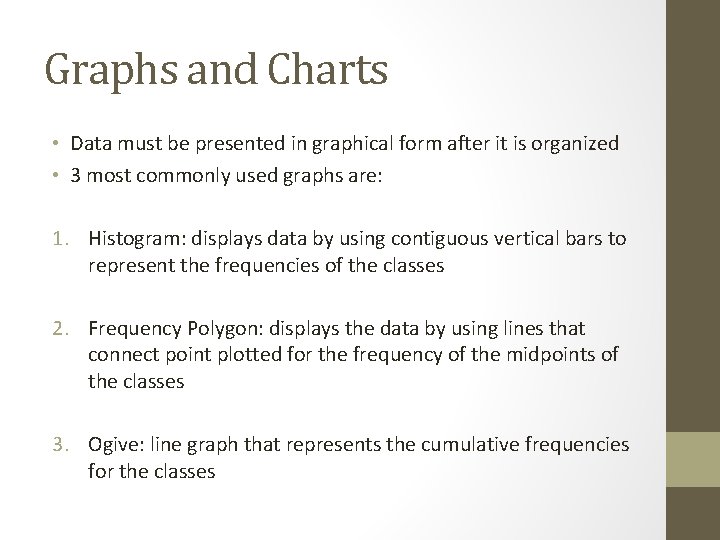 Graphs and Charts • Data must be presented in graphical form after it is