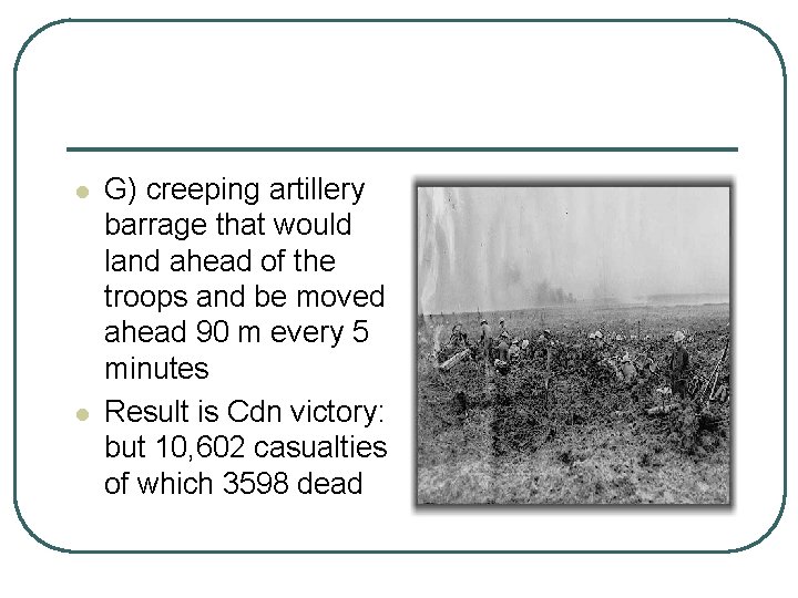l l G) creeping artillery barrage that would land ahead of the troops and