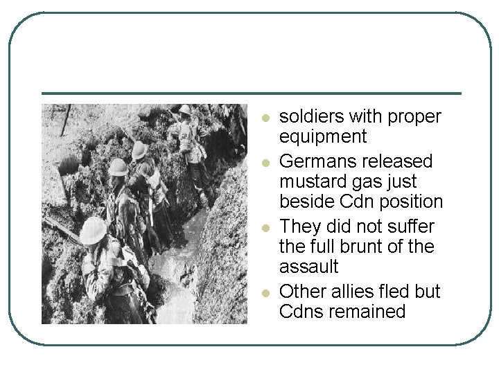 l l soldiers with proper equipment Germans released mustard gas just beside Cdn position