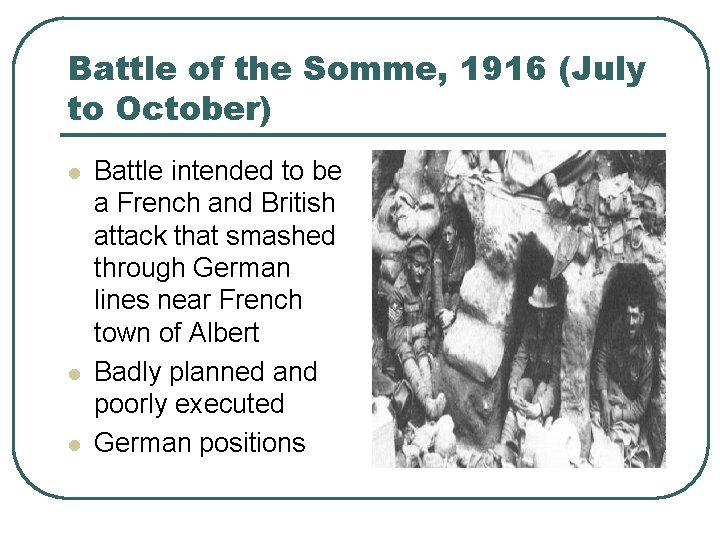 Battle of the Somme, 1916 (July to October) l l l Battle intended to