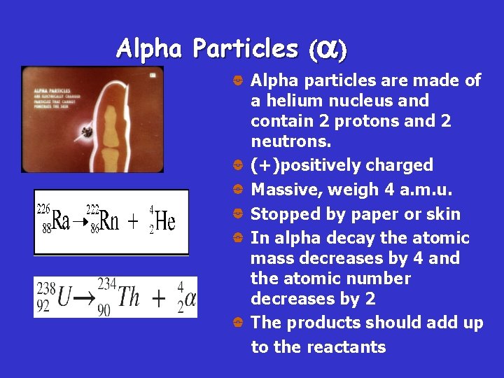 Alpha Particles (a) Alpha particles are made of a helium nucleus and contain 2