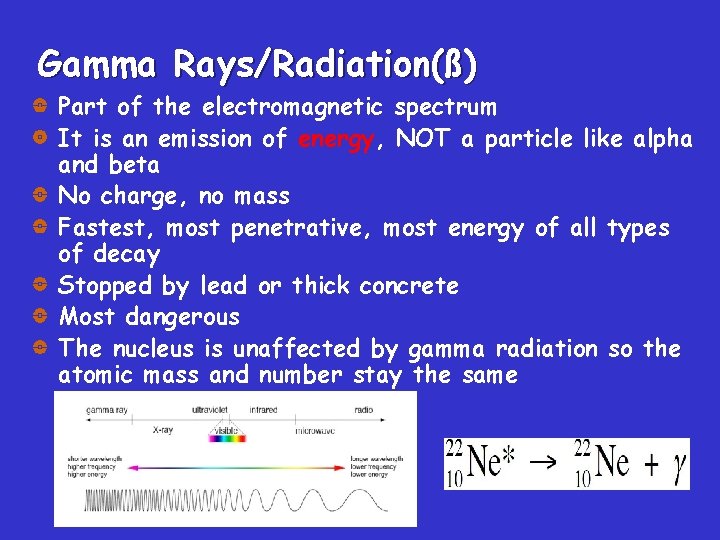 Gamma Rays/Radiation(ß) Part of the electromagnetic spectrum It is an emission of energy, NOT