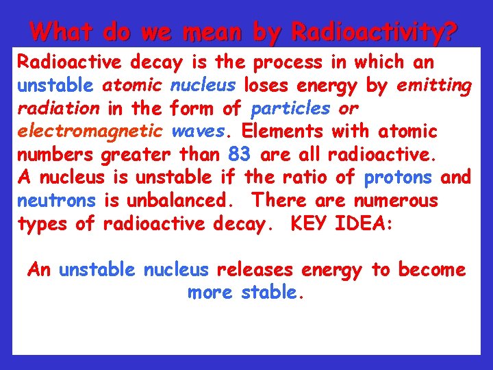 What do we mean by Radioactivity? Radioactive decay is the process in which an