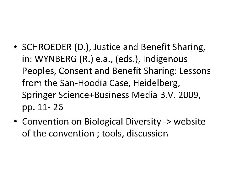  • SCHROEDER (D. ), Justice and Benefit Sharing, in: WYNBERG (R. ) e.