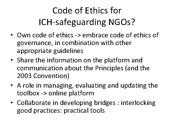 Code of Ethics for ICH-safeguarding NGOs? • Own code of ethics -> embrace code