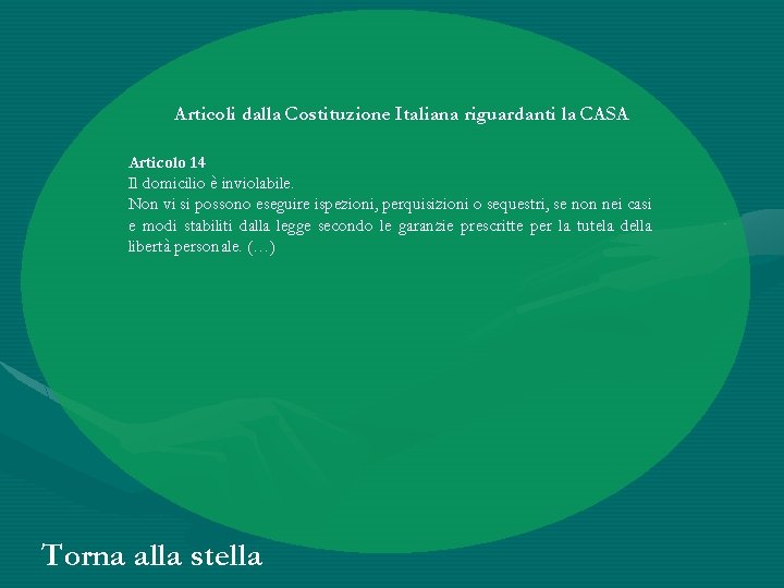 Articoli dalla Costituzione Italiana riguardanti la CASA Articolo 14 Il domicilio è inviolabile. Non