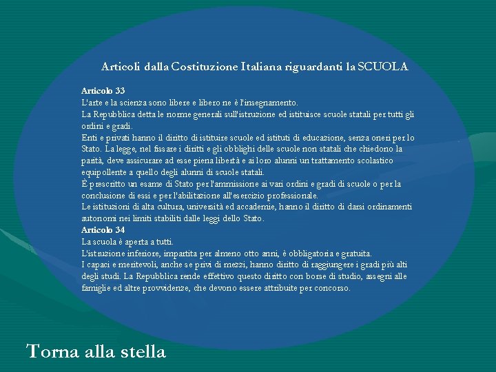 Articoli dalla Costituzione Italiana riguardanti la SCUOLA Articolo 33 L'arte e la scienza sono