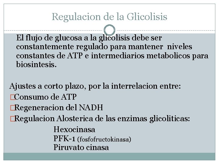 Regulacion de la Glicolisis El flujo de glucosa a la glicolisis debe ser constantemente