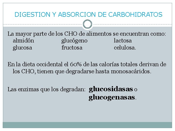 DIGESTION Y ABSORCION DE CARBOHIDRATOS La mayor parte de los CHO de alimentos se