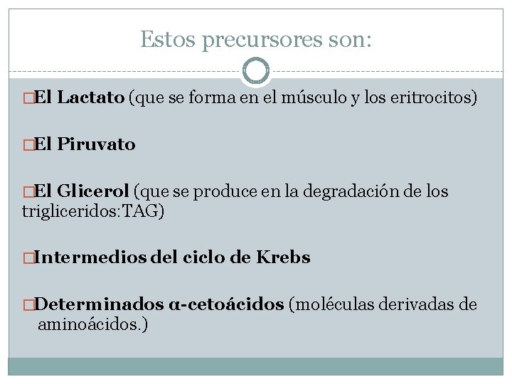 Estos precursores son: �El Lactato (que se forma en el músculo y los eritrocitos)