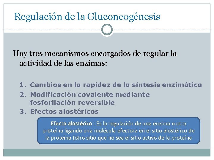 Regulación de la Gluconeogénesis Hay tres mecanismos encargados de regular la actividad de las
