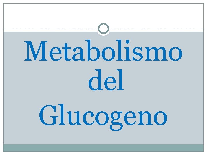 Metabolismo del Glucogeno 