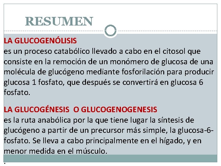 RESUMEN LA GLUCOGENÓLISIS es un proceso catabólico llevado a cabo en el citosol que