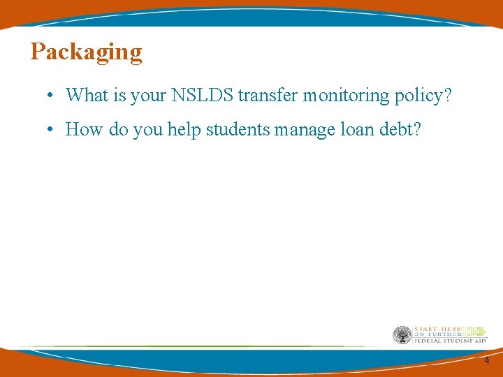 Packaging • What is your NSLDS transfer monitoring policy? • How do you help