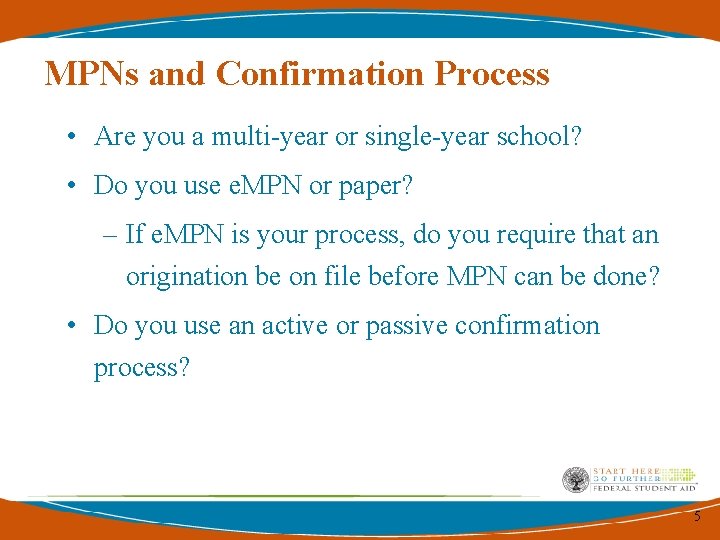 MPNs and Confirmation Process • Are you a multi-year or single-year school? • Do